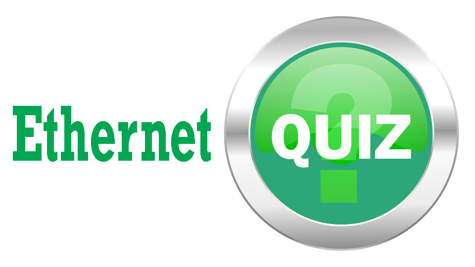 Read more about the article Test your Knowledge: Ethernet Quiz
